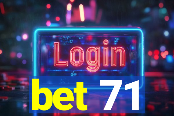 bet 71